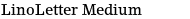 LinoLetter Medium