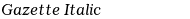 Gazette Italic