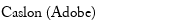 Caslon (Adobe) 